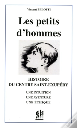 Capa do artigo Les Petits D'Hommes ; Histoire Du Centre Saint-Exupéry ; Une Intuition, Une Aventure, Une Éthique