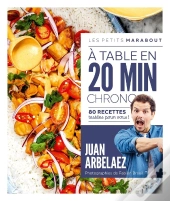 Les Petits Marabout : À Table En 20 Min Chrono : 80 Recettes Testées Pour Vous !