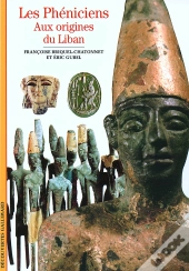 Les Phéniciens : Aux Origines Du Liban