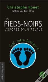 Les Pieds-Noirs, L'Epopee D'Un Peuple