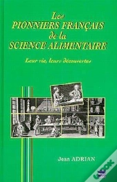 Les Pionniers Francais De La Science Alimentaire