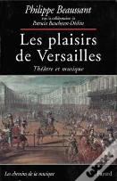 Les Plaisirs De Versailles : Théâtre Et Musique