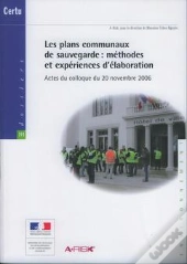 Les Plans Communaux De Sauvegarde : Methodes Et Experiences D'Elaboration Actes Du Colloque Du 20 No