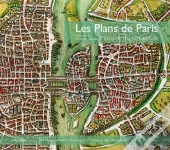 Les Plans De Paris ; Histoire D'Une Capitale