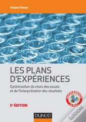 Les Plans D'Expériences ; Optimisation Du Choix Des Essais Et De L'Interprétation Des Résultats (5e Édition)
