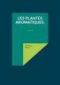 Les Plantes Aromatiques. - Preview