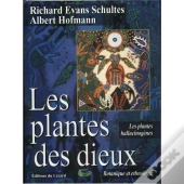 Les Plantes Des Dieux ; Les Plantes Hallucinogenes
