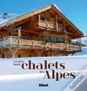 Les Plus Beaux Chalets Des Alpes