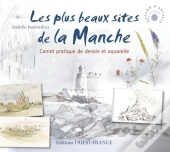Les Plus Beaux Sites De La Manche ; Carnet Pratique De Dessin Et Aquarelle