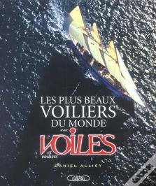 Les Plus Beaux Voiliers du Monde: Avec Voiles et Voiliers