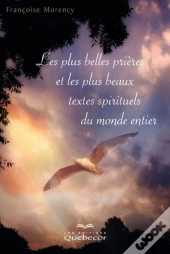 Les Plus Belles Prieres Et Les Plus Beaux Textes Spirituels Du Monde Entier 2e Edition