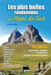 Les Plus Belles Randonnées Des Alpes Du Sud ; 118 Courses Lacs, Vallons, & Sommets Du Gelas Au Grand Galibier