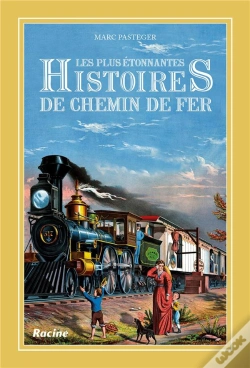 Capa do artigo Les Plus Étonnantes Histoires De Chemin De Fer