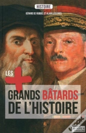 Les Plus Grands Batards De L'Histoire