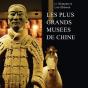 Les Plus Grands Musees De Chine - Preview