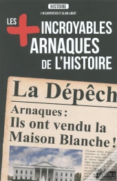 Les Plus Incroyables Arnaques De L'Histoire