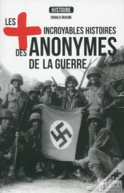 Capa do artigo Les Plus Incroyables Histoire Des Anonymes De La Guerre
