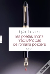 Les Poetes Morts N'Ecrivent Pas De Romans Policiers