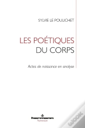 Les Poétiques Du Corps ; Actes De Naissance En Analyse
