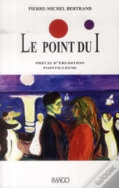 Les Points Sur Les I : Traité D'Érudition Pointilleuse