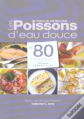 Les Poissons D'Eau Douce En 80 Recettes