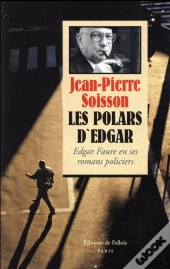 Les Polars D'Edgar. Edgar Faure En Ses Romans
