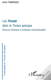 Les Pomak Dans La Thrace Grecque ; Discours Ethnique Et Pratiques Socioculturelles