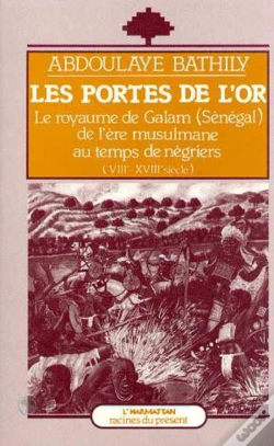 Capa do artigo Les Portes De L'Or ; Le Royaume De Galam De L'Ere Musulmane Au Temps Des Negriers