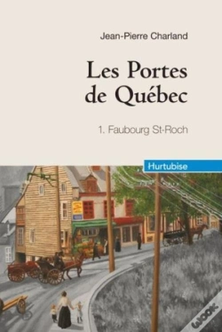 Capa do artigo Les Portes De Québec T.1 ; Faubourg Saint-Roch