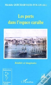 Les Ports Dans L'Espace Caraibe ; Realites Et Imaginaire