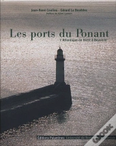 Les Ports Du Ponant ; L'Atlantique De Brest À Bayonne