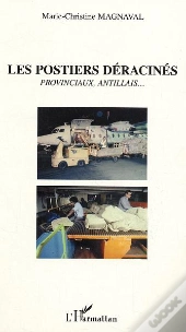 Les Postiers Deracines ; Provinciaux, Antillais...