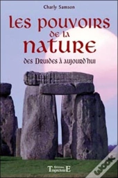 Les Pouvoirs De La Nature ; Des Druides À Aujourd'Hui