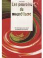 Les Pouvoirs Du Magnétisme ; Pour Développer Par Volonté Son Influence Sur Les Autres - Preview