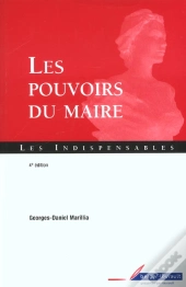 Les Pouvoirs Du Maire ; 4e Edition