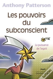 Les Pouvoirs Du Subconscient 4e Ed.