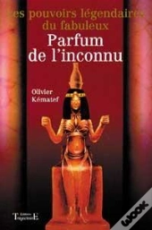 Les Pouvoirs Legendaires Du Parfum De L'Inconnu