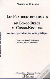 Les Pratiques Discursives Du Congo-Belge Au Congo-Kinshassa ; Une Interpretation Socio-Linguistique