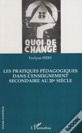 Les Pratiques Pédagogiques Dans L'Enseignement Secondaire Au Xx Siècle ; Quoi De Changé ?