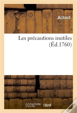 Capa do artigo Les Precautions Inutiles : Opera-Comique En 1 Acte