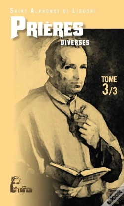 Capa do artigo Les Prières D'Alphonse De Liguori Tome 3 ; Prières Diverses