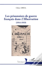 Les Prisonniers De Guerre Français Dans L'Illustration : (1914-1919)
