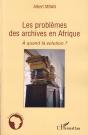 Les Problèmes Des Archives En Afrique ; À Quand La Solution ? - Preview