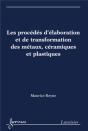 Les Procédés D'Élaboration Et De Transformation Des Métaux, Céramiques Et Plastiques - Preview