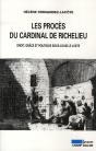Les Procès Du Cardinal De Richelieu ; Droit, Grâce Et Politique Sous Louis Le Juste - Preview