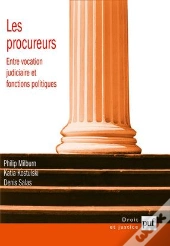 Les Procureurs ; Entre Vocation Judiciaire Et Fonctions Politiques