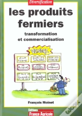 Les Produits Fermiers ; Transformation Et Commercialisation
