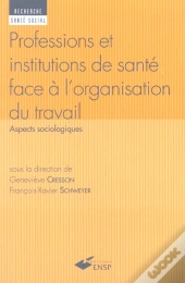 Les Professions Et Institutions De Sante Face A L'Organisation De Travail ; Aspects Sociologiques