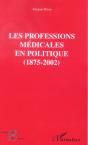 Les Professions Medicales En Politique ; 1875-2002 - Preview