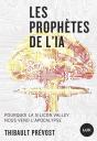 Les Prophètes De L'Ia : Pourquoi La Silicon Valley Nous Vend L'Apocalypse - Preview